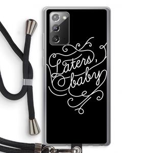 CaseCompany Laters, baby: Samsung Galaxy Note 20 / Note 20 5G Transparant Hoesje met koord