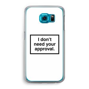 CaseCompany Don't need approval: Samsung Galaxy S6 Transparant Hoesje