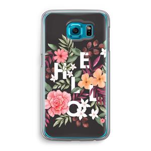 CaseCompany Hello in flowers: Samsung Galaxy S6 Transparant Hoesje