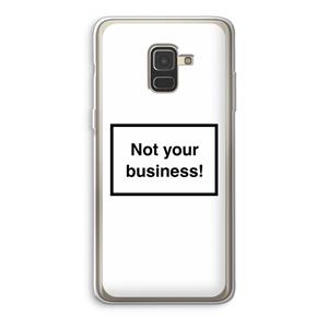 CaseCompany Not your business: Samsung Galaxy A8 (2018) Transparant Hoesje