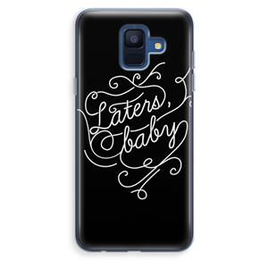 CaseCompany Laters, baby: Samsung Galaxy A6 (2018) Transparant Hoesje