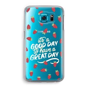 CaseCompany Don't forget to have a great day: Samsung Galaxy S6 Transparant Hoesje