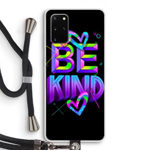 CaseCompany Be Kind: Samsung Galaxy S20 Plus Transparant Hoesje met koord