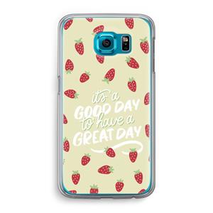 CaseCompany Don't forget to have a great day: Samsung Galaxy S6 Transparant Hoesje
