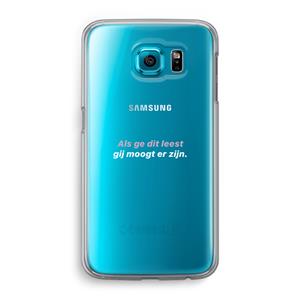 CaseCompany gij moogt er zijn: Samsung Galaxy S6 Transparant Hoesje