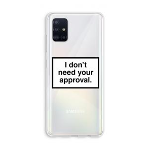 CaseCompany Don't need approval: Galaxy A51 4G Transparant Hoesje