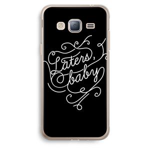 CaseCompany Laters, baby: Samsung Galaxy J3 (2016) Transparant Hoesje