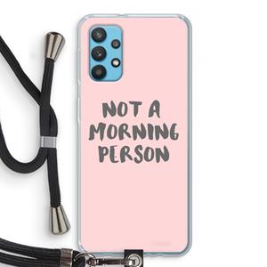 CaseCompany Morning person: Samsung Galaxy A32 4G Transparant Hoesje met koord