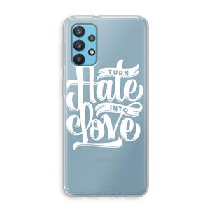CaseCompany Turn hate into love: Samsung Galaxy A32 4G Transparant Hoesje