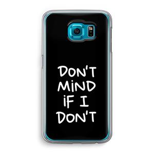CaseCompany Don't Mind: Samsung Galaxy S6 Transparant Hoesje