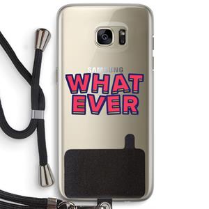 CaseCompany Whatever: Samsung Galaxy S7 Edge Transparant Hoesje met koord
