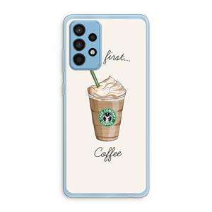 CaseCompany But first coffee: Samsung Galaxy A52 Transparant Hoesje