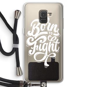 CaseCompany Born to Fight: Samsung Galaxy A8 (2018) Transparant Hoesje met koord