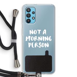 CaseCompany Morning person: Samsung Galaxy A32 4G Transparant Hoesje met koord