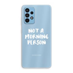 CaseCompany Morning person: Samsung Galaxy A52 Transparant Hoesje