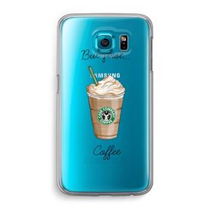 CaseCompany But first coffee: Samsung Galaxy S6 Transparant Hoesje