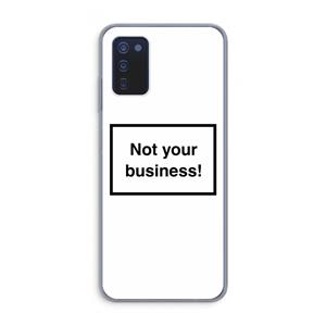 CaseCompany Not your business: Samsung Galaxy A03s Transparant Hoesje