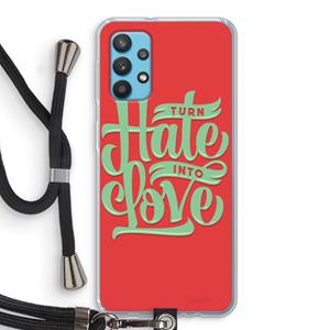 CaseCompany Turn hate into love: Samsung Galaxy A32 4G Transparant Hoesje met koord