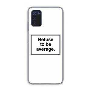CaseCompany Refuse to be average: Samsung Galaxy A03s Transparant Hoesje