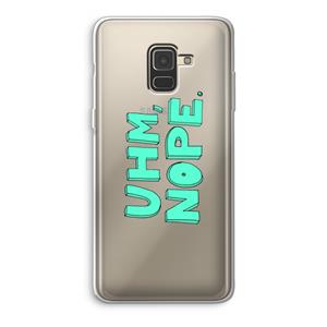 CaseCompany UHM, NOPE.: Samsung Galaxy A8 (2018) Transparant Hoesje