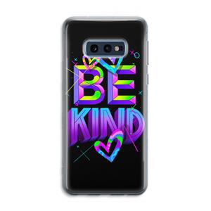 CaseCompany Be Kind: Samsung Galaxy S10e Transparant Hoesje