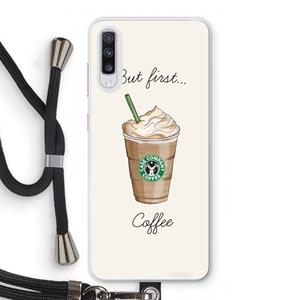 CaseCompany But first coffee: Samsung Galaxy A70 Transparant Hoesje met koord
