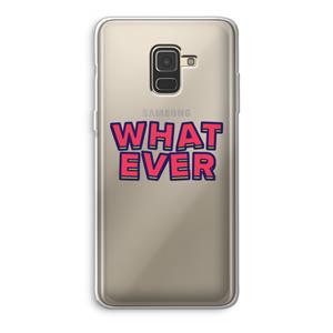 CaseCompany Whatever: Samsung Galaxy A8 (2018) Transparant Hoesje