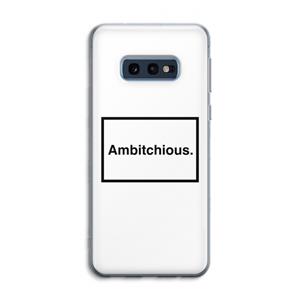 CaseCompany Ambitchious: Samsung Galaxy S10e Transparant Hoesje