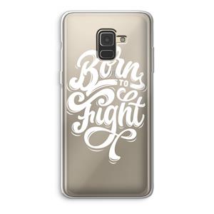 CaseCompany Born to Fight: Samsung Galaxy A8 (2018) Transparant Hoesje