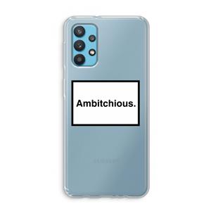 CaseCompany Ambitchious: Samsung Galaxy A32 4G Transparant Hoesje