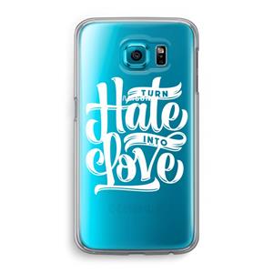 CaseCompany Turn hate into love: Samsung Galaxy S6 Transparant Hoesje