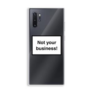 CaseCompany Not your business: Samsung Galaxy Note 10 Plus Transparant Hoesje