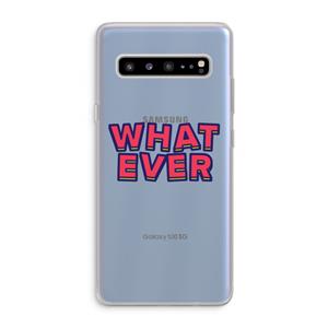 CaseCompany Whatever: Samsung Galaxy S10 5G Transparant Hoesje