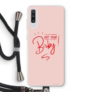 CaseCompany Not Your Baby: Samsung Galaxy A70 Transparant Hoesje met koord