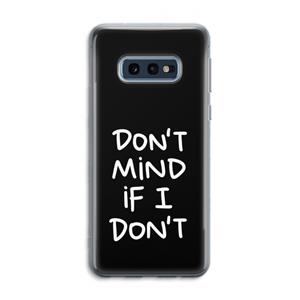 CaseCompany Don't Mind: Samsung Galaxy S10e Transparant Hoesje