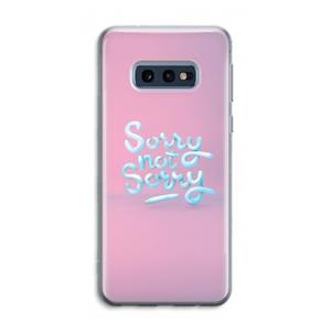 CaseCompany Sorry not sorry: Samsung Galaxy S10e Transparant Hoesje