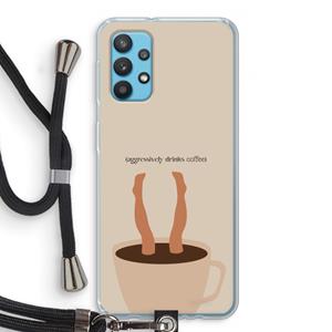 CaseCompany Aggressively drinks coffee: Samsung Galaxy A32 4G Transparant Hoesje met koord