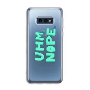 CaseCompany UHM, NOPE.: Samsung Galaxy S10e Transparant Hoesje