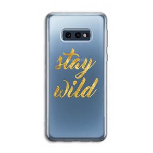 CaseCompany Stay wild: Samsung Galaxy S10e Transparant Hoesje