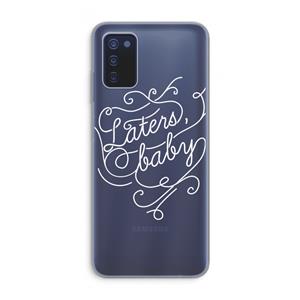 CaseCompany Laters, baby: Samsung Galaxy A03s Transparant Hoesje