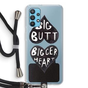 CaseCompany Big butt bigger heart: Samsung Galaxy A32 4G Transparant Hoesje met koord