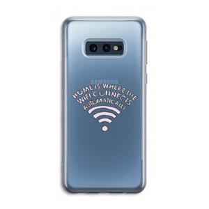 CaseCompany Home Is Where The Wifi Is: Samsung Galaxy S10e Transparant Hoesje