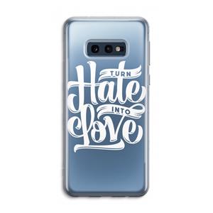 CaseCompany Turn hate into love: Samsung Galaxy S10e Transparant Hoesje