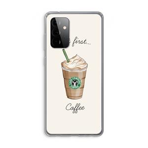 CaseCompany But first coffee: Samsung Galaxy A72 Transparant Hoesje