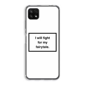 CaseCompany Fight for my fairytale: Samsung Galaxy A22 5G Transparant Hoesje