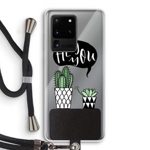 CaseCompany Hey you cactus: Samsung Galaxy S20 Ultra Transparant Hoesje met koord