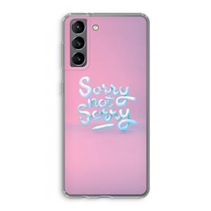 CaseCompany Sorry not sorry: Samsung Galaxy S21 Transparant Hoesje