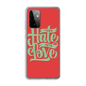 CaseCompany Turn hate into love: Samsung Galaxy A72 Transparant Hoesje