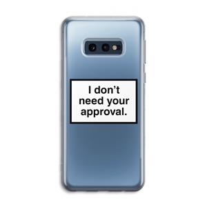 CaseCompany Don't need approval: Samsung Galaxy S10e Transparant Hoesje