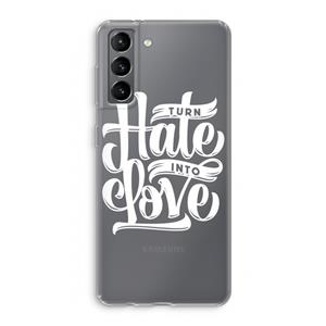 CaseCompany Turn hate into love: Samsung Galaxy S21 Transparant Hoesje